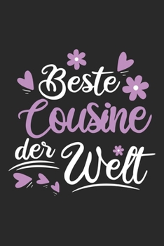 Beste Cousine Der Welt: Schönes Cooles Beste Cousine Der Welt Notizbuch | Planer | Tagebuch - DIN A5 - 120 Blanko Seiten - Lustiges Tolles Geschenk ... Werdenden Stolzen Cousinen (German Edition)
