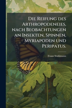 Paperback Die Reifung des Arthropodeneies, nach Beobachtungen an Insekten, Spinnen, Myriapoden und Peripatus. [German] Book