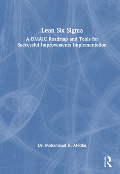 Hardcover Lean Six Sigma: A DMAIC Roadmap and Tools for Successful Improvements Implementation Book