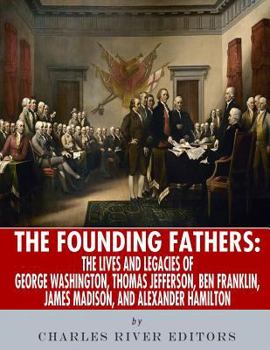 The Founding Fathers: The Lives and Legends of George Washington, Thomas Jefferson, Ben Franklin, James Madison, and Alexander Hamilton - Book  of the American Legends