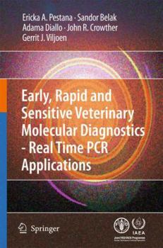 Hardcover Early, Rapid and Sensitive Veterinary Molecular Diagnostics - Real Time PCR Applications Book