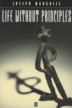 Paperback Life Without Principles: Reconciling Theory and Practice Book