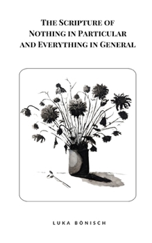 Paperback The Scripture of Nothing in Particular and Everything in General Book