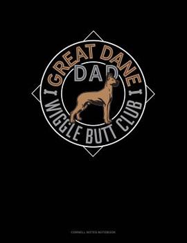 Paperback Great Dane Dad Wiggle Butt Club: Cornell Notes Notebook Book