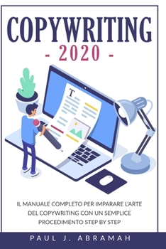 Paperback Copywriting 2020: Il Manuale Completo Per Imparare l'Arte del Copywriting Con Un Semplice Procedimento Step by Step [Italian] Book