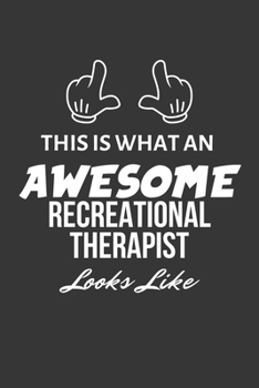 Paperback This Is What An Awesome Recreational Therapist Looks Like Notebook: Lined Journal, 120 Pages, 6 x 9, Matte Finish Book