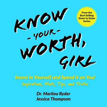 Paperback Know Your Worth, Girl: Invest in Yourself and Spend it on You! Inspirations, Hints, Tips and Truths (Sister to Sister Series) Book