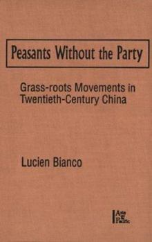 Peasants Without the Party: Grass-Root Movements in Twentieth-Century China (Asia and the Pacific (Armonk, N.Y.).)