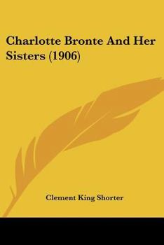 Paperback Charlotte Bronte And Her Sisters (1906) Book