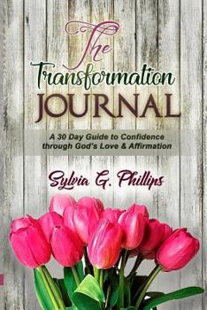 Paperback The Transformation Journal: A 30 Day Guide to Confidence through God's Love & Affirmation Book