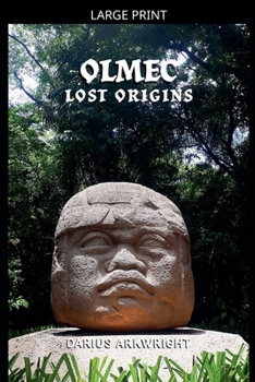 Olmec Lost Origins (Matrix Wisdom, a Hidden History)