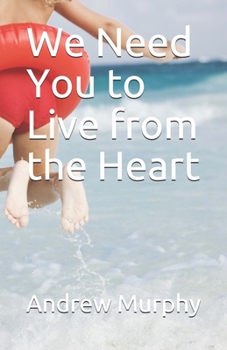 Paperback We Need You to Live from the Heart Book