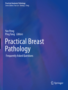 Practical Breast Pathology: Frequently Asked Questions (Practical Anatomic Pathology)