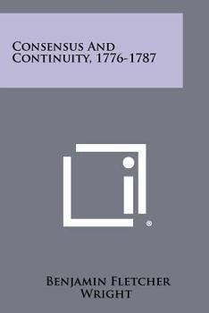 Paperback Consensus and Continuity, 1776-1787 Book