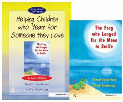 Misc. Helping Children Who Yearn for Someone They Love & the Frog Who Longed for the Moon to Smile: Set Book