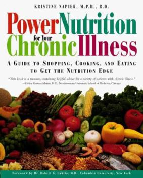 Paperback Power Nutrition for Your Chronic Illness: A Guide to Shopping, Cooking and Eating to Get the Nutrition Edge Book