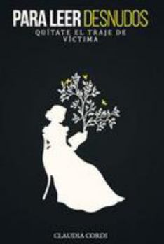 Paperback Para leer desnudos: Quitate el traje de victima [Spanish] Book