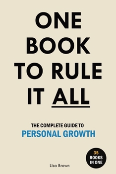 Paperback One Book to Rule It All: The Complete Guide to Personal Growth. 35 Books in One. Self Help Book