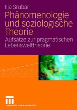 Paperback Phänomenologie Und Soziologische Theorie: Aufsätze Zur Pragmatischen Lebensweltheorie [German] Book