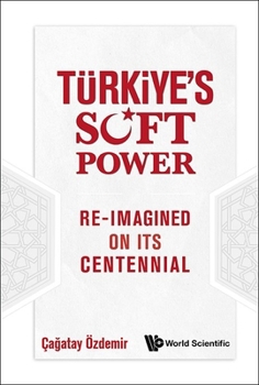 Hardcover Turkiye's Soft Power: Re-Imagined on Its Centennial Book