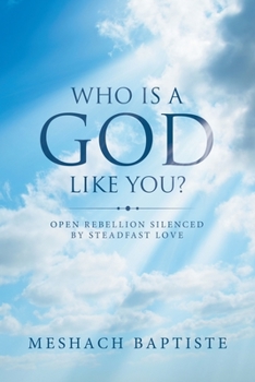 Paperback Who Is a God Like You?: Open Rebellion Silenced by Steadfast Love Book