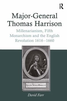 Paperback Major-General Thomas Harrison: Millenarianism, Fifth Monarchism and the English Revolution 1616-1660 Book