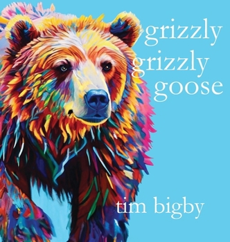 Hardcover Grizzly Grizzly Goose Book