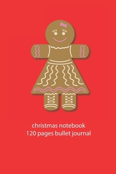 Paperback christmas notebook 120 pages bullet journal: christmas gingerbread notebook dot grid christmas diary christmas booklet christmas recipe book gingerbre Book