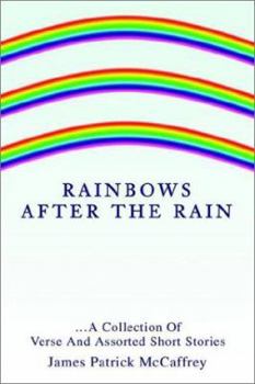 Paperback Rainbows After The Rain: ...A Collection Of Verse And Assorted Short Stories Book