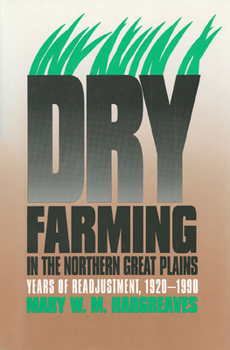 Hardcover Dry Farming in the Northern Great Plains: Years of Readjustment, 1920-1990 Book