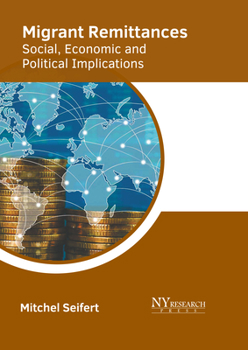 Hardcover Migrant Remittances: Social, Economic and Political Implications Book
