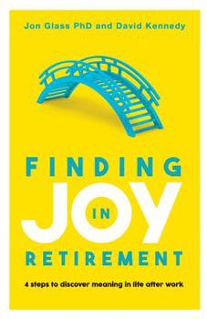 Paperback Finding Joy in Retirement: 4 Steps to Discover Meaning in Life After Work Book
