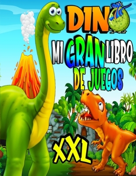 Paperback DINO mi gran libro de juegos XXL: Mi cuaderno de actividades con dinosaurios, +100 juegos para ni?os de 4 a 8 a?os: Colorear, laberintos, las diferenc [Spanish] Book