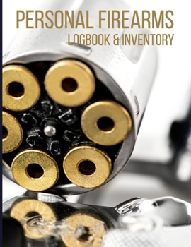 Paperback Personal Firearms Logbook & Inventory: Keep your Guns Inventory, Acquisition & Disposition In One Place; Recorder Keeper Notebook; Great Gift For Gun Book