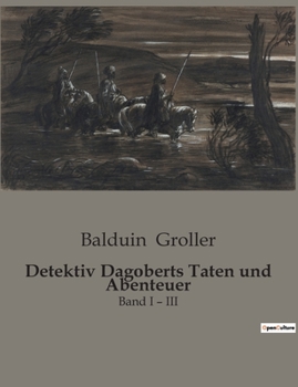 Paperback Detektiv Dagoberts Taten und Abenteuer: Band I - III [German] Book