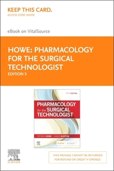 Printed Access Code Pharmacology for the Surgical Technologist - Elsevier eBook on Vitalsource (Retail Access Card): Pharmacology for the Surgical Technologist - Elsevier Book