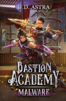 Malware - Book #2 of the Bastion Academy