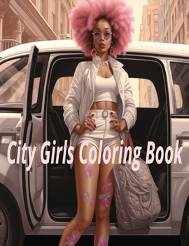 Paperback City Girls Coloring Book: Chic Adventures in Urban Hues: A City Girl's Coloring Experience Book