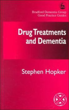 Drug Treatments and Dementia (Bradford Dementia Group Good Practice Guides)