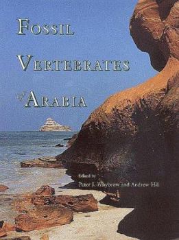 Hardcover Fossil Vertebrates of Arabia: With Emphasis on the Late Miocene Faunas, Geology, & Palaeoenvironments of the Emirate of Abu Dhabi Book