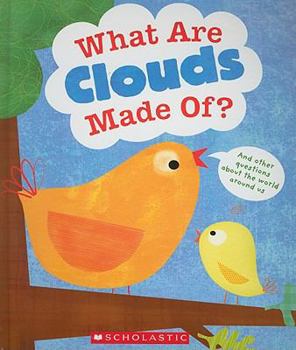 Hardcover What Are Clouds Made Of?: And Other Questions about the World Around Us Book