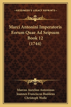 Paperback Marci Antonini Imperatoris Eorum Quae Ad Seipsum Book 12 (1744) [Latin] Book