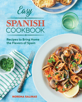 Paperback Easy Spanish Cookbook: Recipes to Bring Home the Flavors of Spain Book