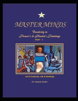 Paperback Master Minds: Creativity in Picasso's & Husain's Paintings, Part - 1. Art & Creativity, Life and Paintings: Art & Creativity. Life & Book