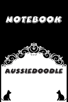 Paperback Aussiedoodle Notebook: Black and White notebook, Decorative Journal for Aussiedoodle Lover: Notebook /Journal Gift, Black and White,100 pages Book