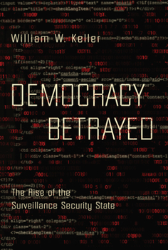 Hardcover Democracy Betrayed: The Rise of the Surveillance Security State Book