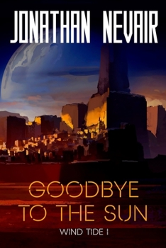 Goodbye to the Sun - Book #1 of the Wind Tide