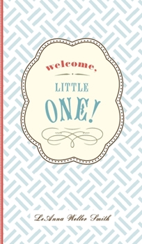Welcome, Little One : A Modern Minimalist Journal for Baby's First Year
