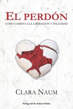 Paperback El Perdón: Como camino a liberación y felicidad [Spanish] Book