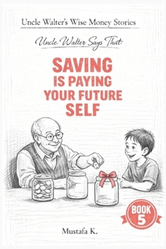 Paperback Uncle Walter Says That Saving Is Paying Your Future Self Book